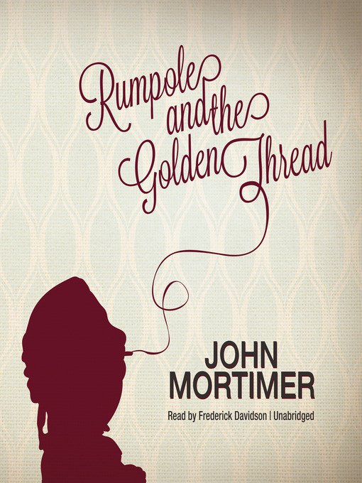 Title details for Rumpole and the Golden Thread by John Mortimer - Available